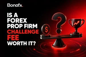 Is a Forex Prop Firm Challenge Fee Worth It?